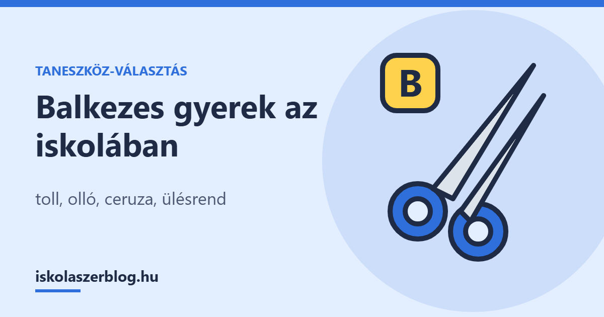 Balkezes gyerek az iskolában: toll, olló, ceruza és ülésrend